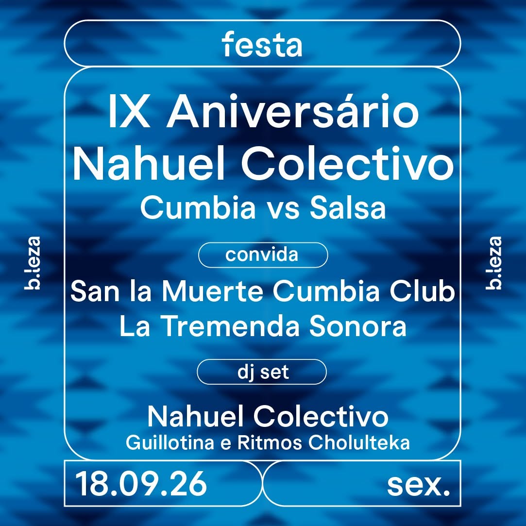 IX Aniversário Nahuel Colectivo: Cumbia vs Salsa ⚫️ 03 09 ⚫️ B.LEZA