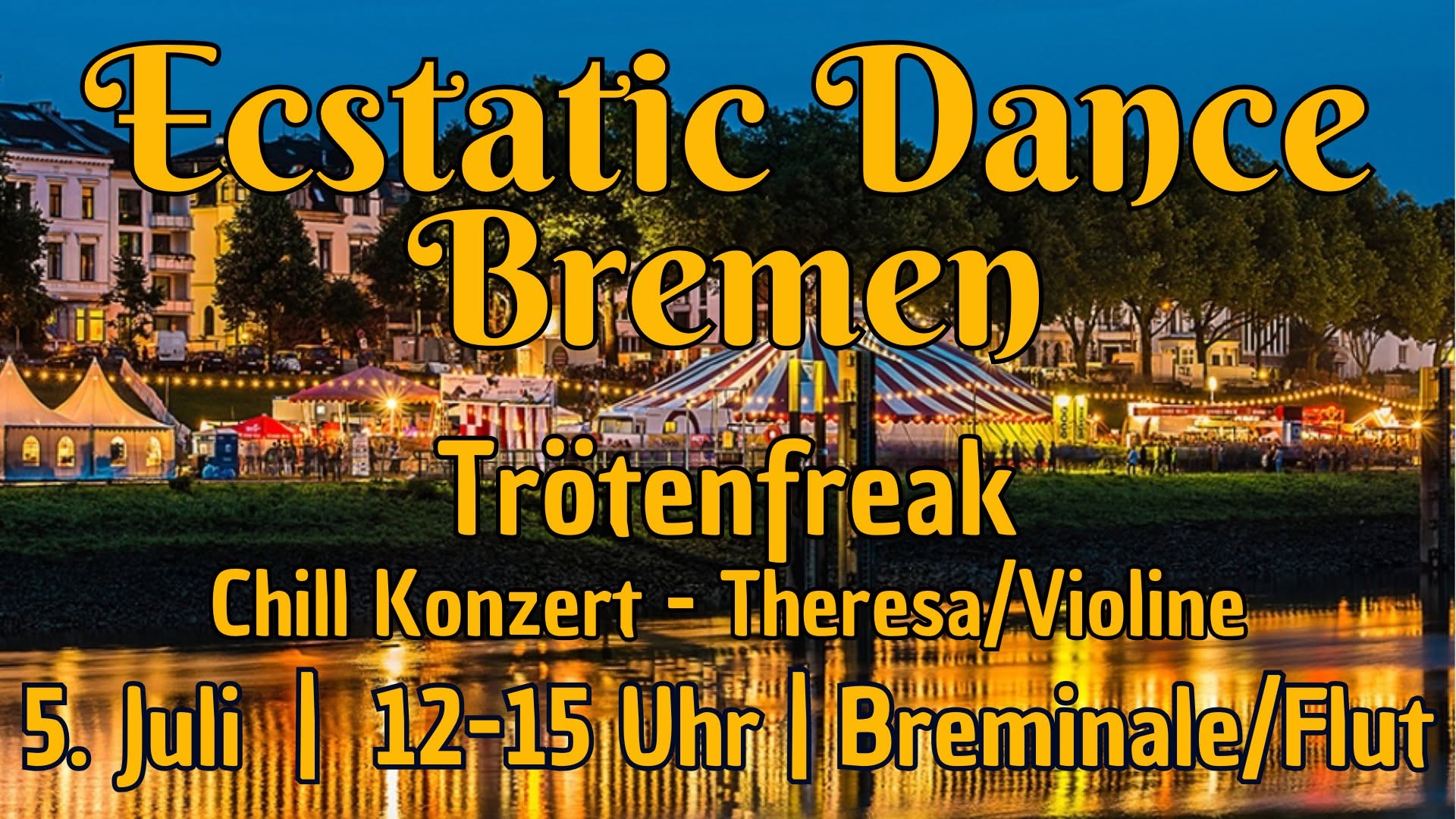 Ecstatic Dance Bremen - 5.7. Breminale Flut - Trötenfreak - Warm up Leila - Chill Konzert Theresa