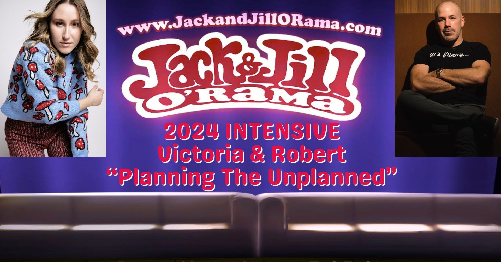 Jack & Jill O'Rama 2024 Victoria & Robert Intensive: Planning The Unplanned