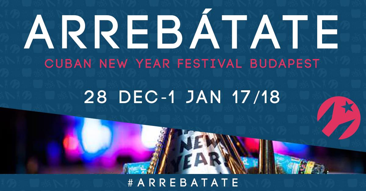 Arrebátate Cuban New Year Festival - Official - Budapest 2017 18