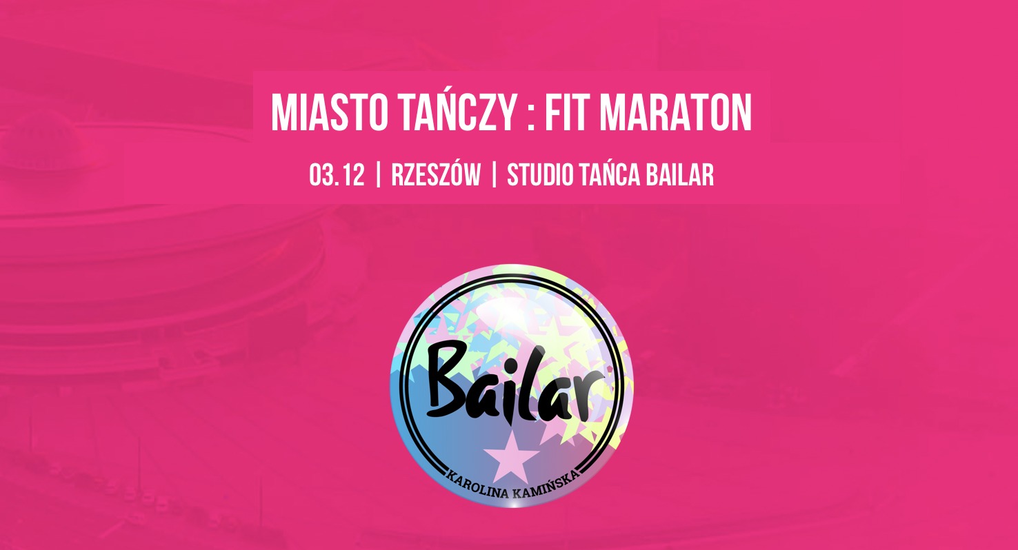 3.12 RZESZÓW MIASTO TAŃCZY : FIT MARATON