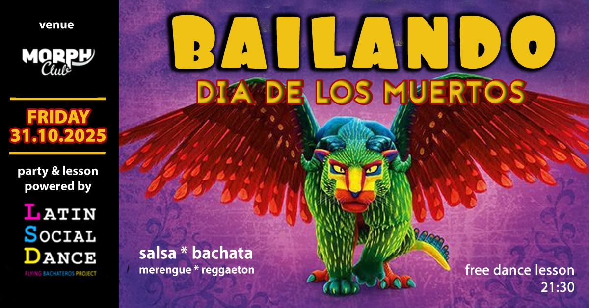 Bailando @ Morph Club DIA DE LOS MUERTOS 31.10.2025 free entry