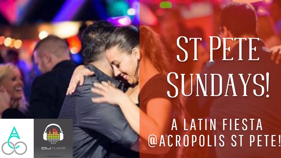 St Pete Sundays: A Latin Fiesta @The Acropolis St Pete!