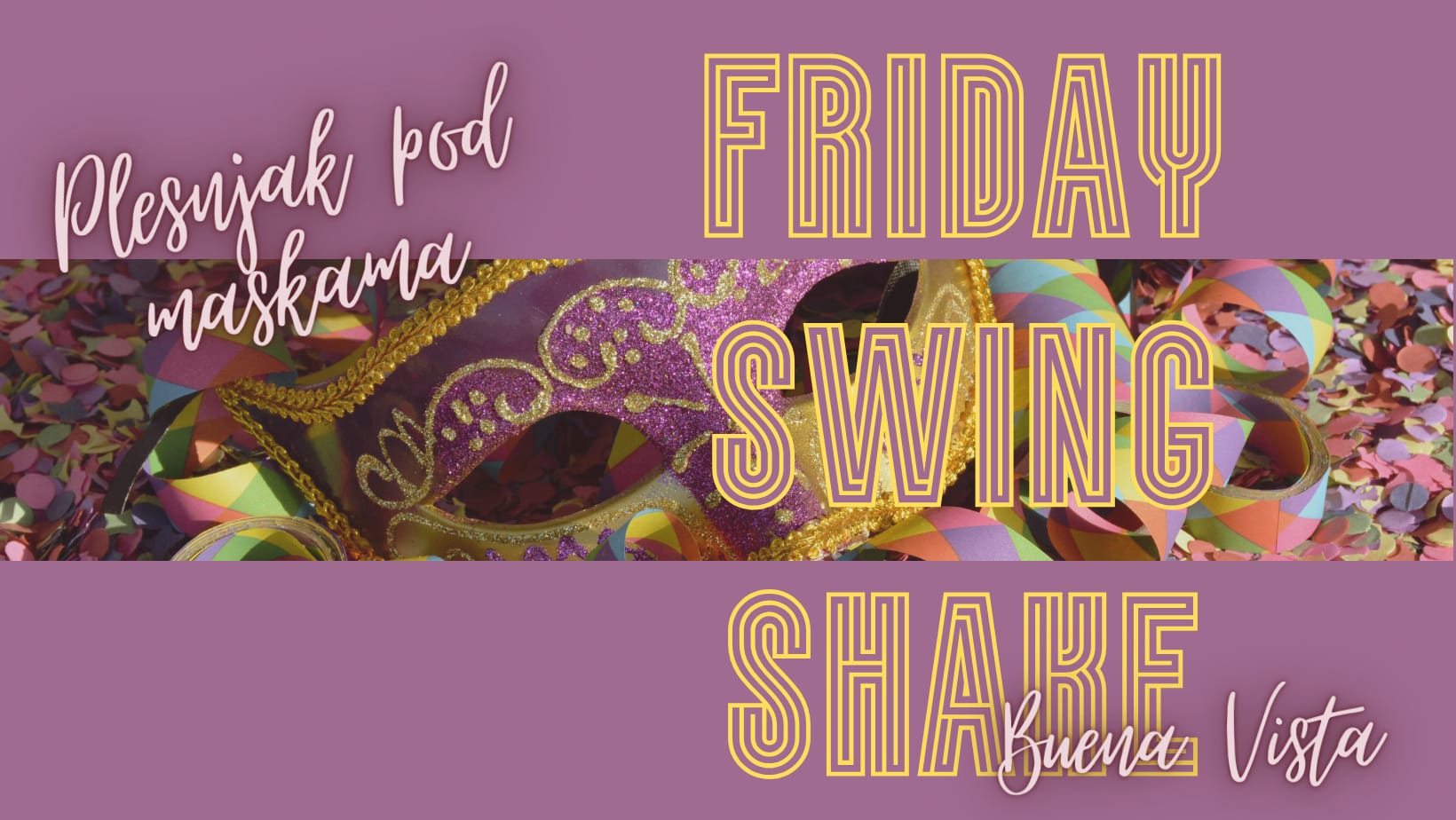 FRIDAY SWING SHAKE - maškare!