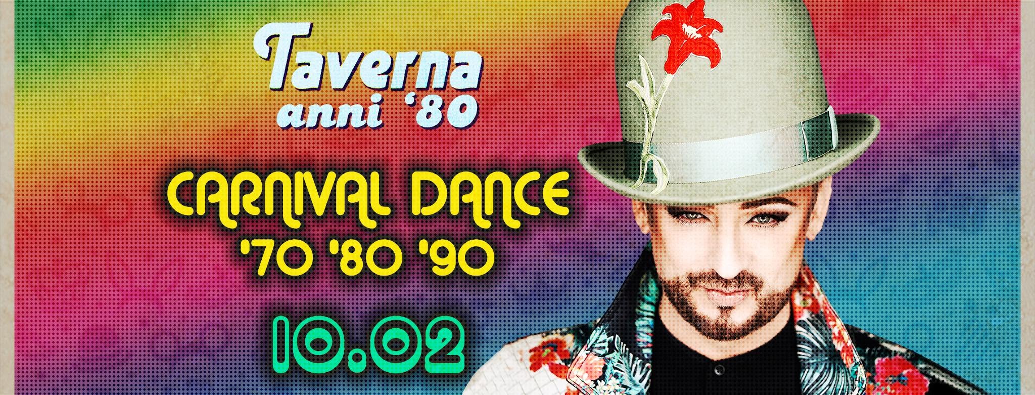 ★Carnival Dance '7o'8o'9o★ @Taverna Anni 8O - Sab 10.02