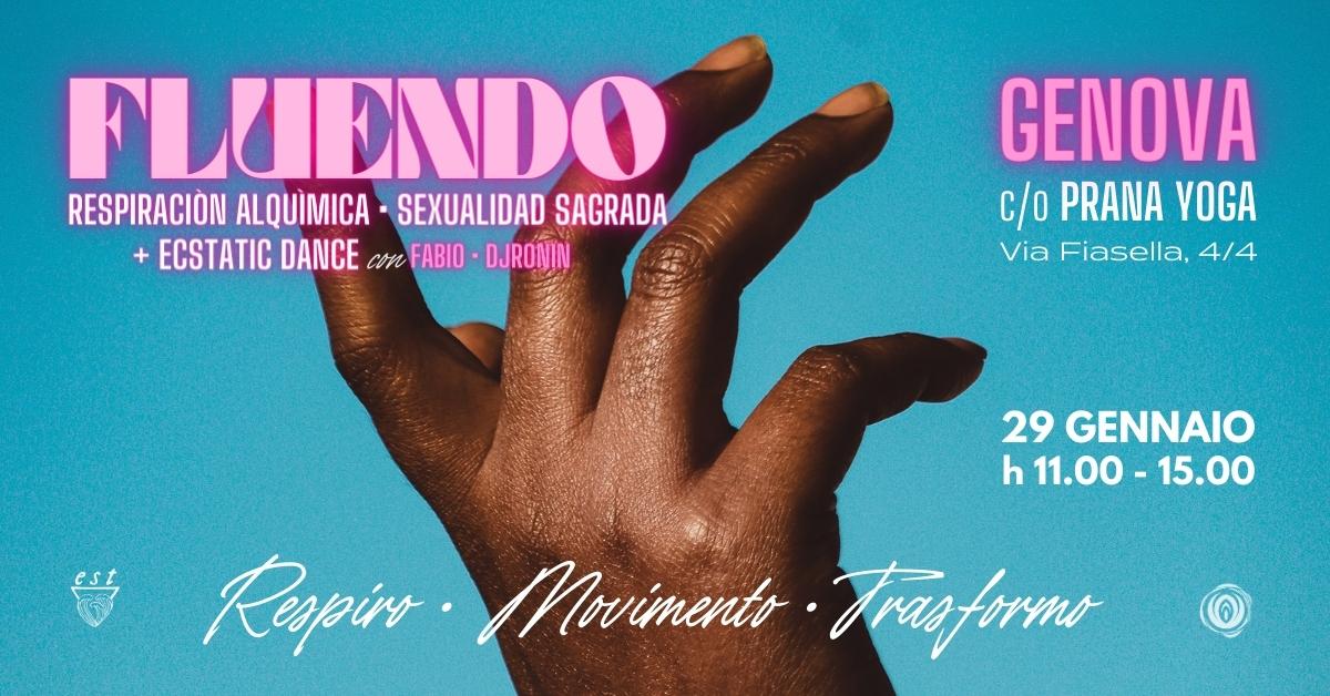FLUENDO a GENOVA! Respiraciòn Alquìmica Sexualidad Sagrada + Ecstatic Dance