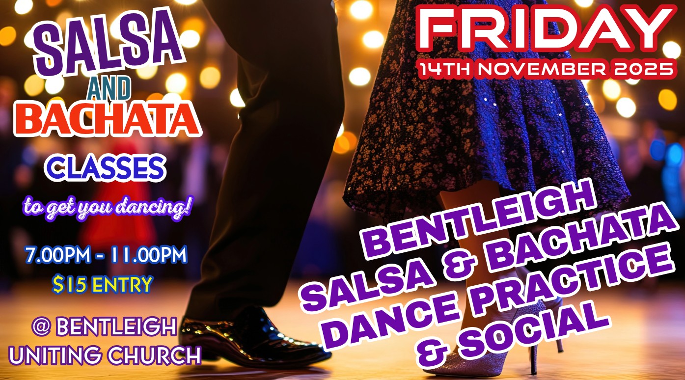 BENTLEIGH FRIDAY SALSA & BACHATA DANCE PRACTICE & SOCIAL - FRI 26th SEPT