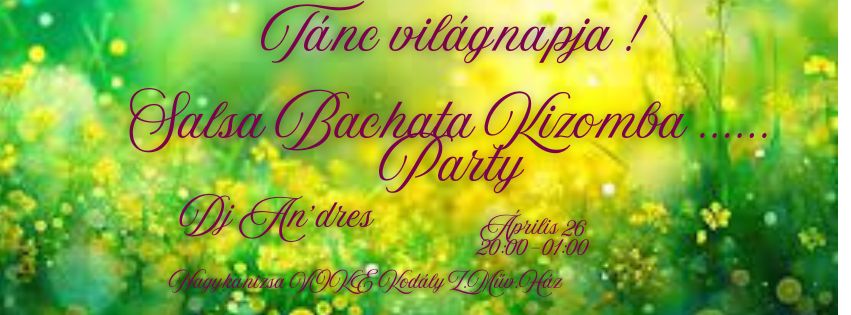 TÁNC VILÁGNAPJA ! SALSA BACHATA KIZOMBA........! CHA CHA WS !