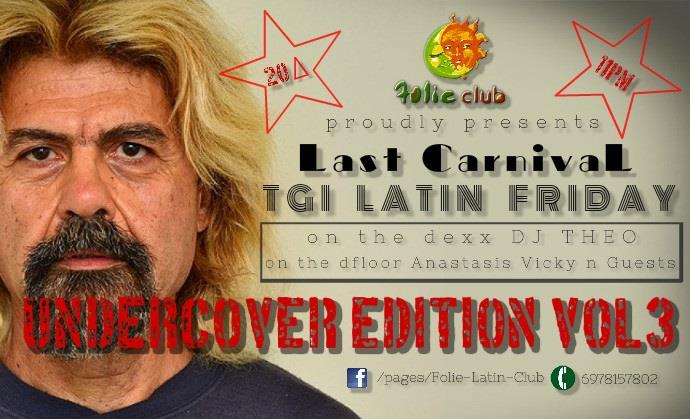 ★☆ TGI LATIN FRIDAYs @ FOLIE 20.2 ★☆LAST UNDERCOVER EDITION