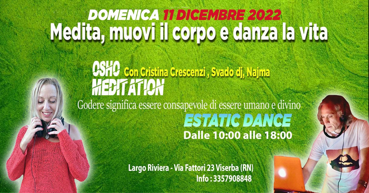 MEDITA, MUOVI IL CORPO e DANZA LA VITA” & Osho Birthday Celebration