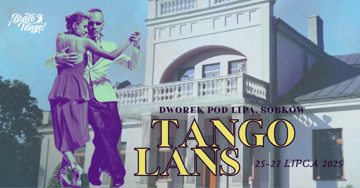 Tango Lans 2025 - workshop&chill w Dworku pod Lipą