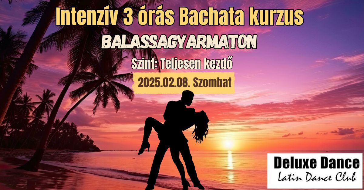 Intenzív 3 órás KEZDŐ BACHATA TÁNCTANFOLYAM BALASSAGYARMATON!!