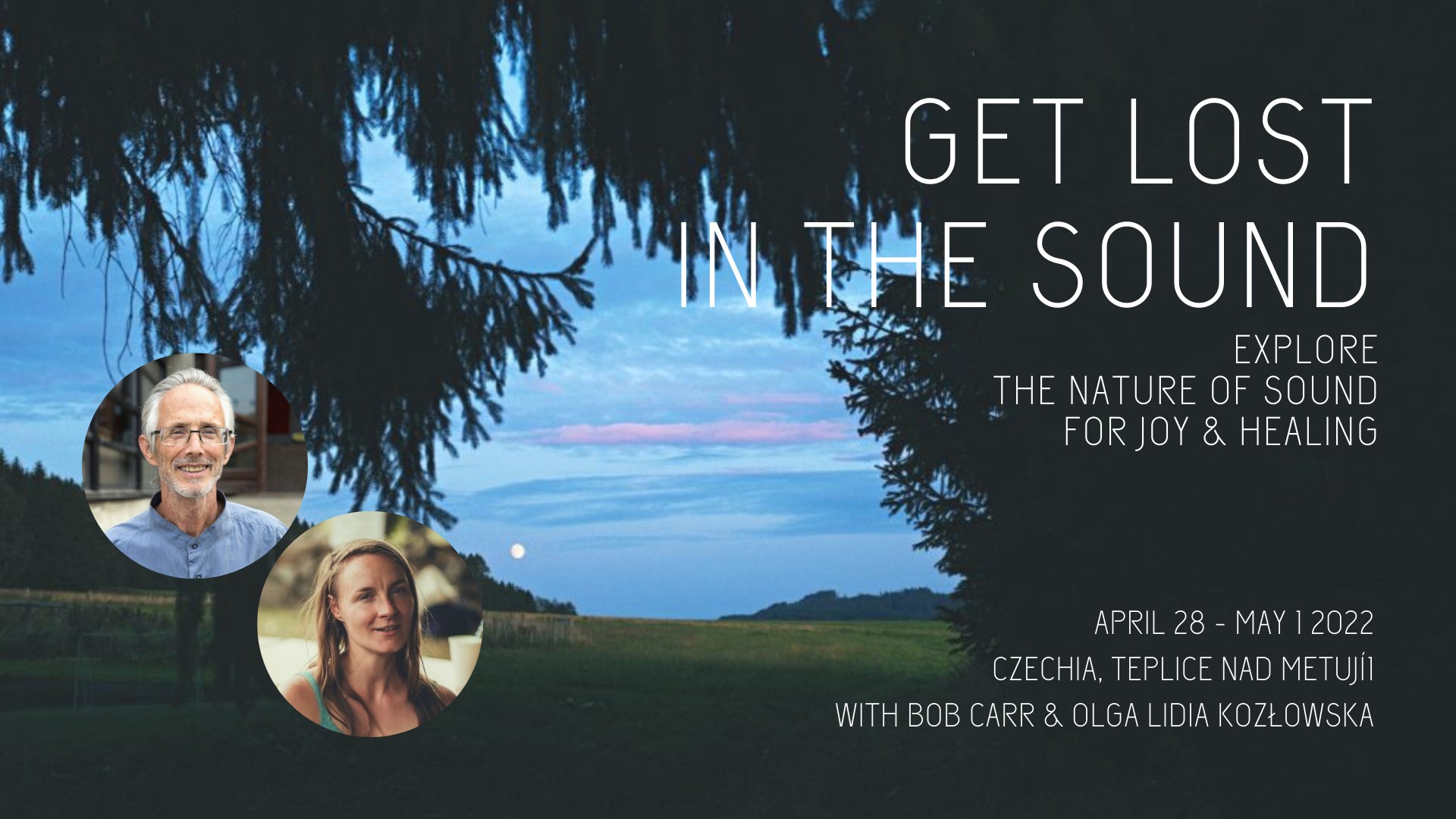 Get Lost in the Sound. Explore The Nature of Sound for Joy & Healing. April 28 - May 1 2022