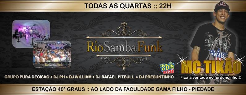 Lista P HOJE :: Rio SambaFunk c MC TIKÃO no Estação 40º (Ao Lado Gama Filho)