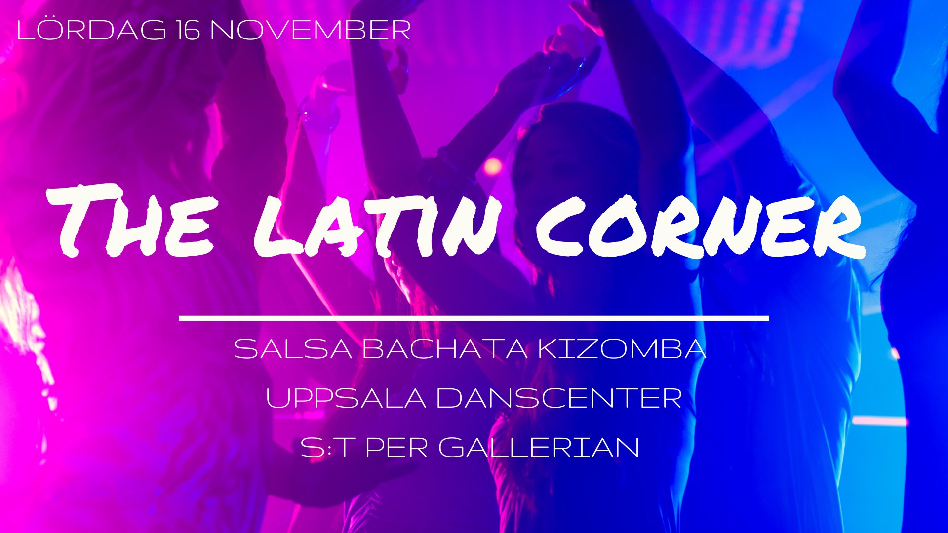 The Latin Corner - Salsa Bachata Kizomba! Lördag 16 november