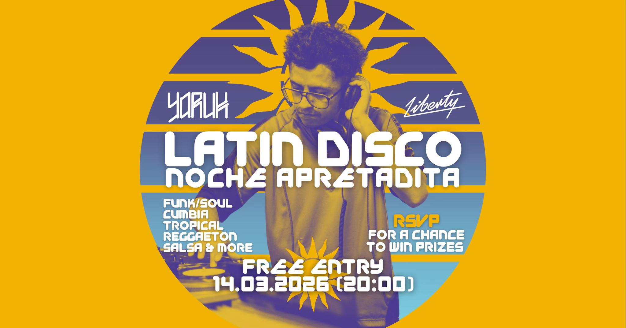 LATIN DISCO - NOCHE APRETADITA @LIBERTY WITH DJ YORUK FREE ENTRY - RSVP TO WIN PRIZES