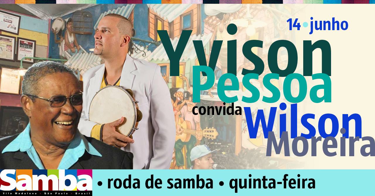 14 Jun • Roda de Samba - Yvison Pessoa recebe Wilson Moreira