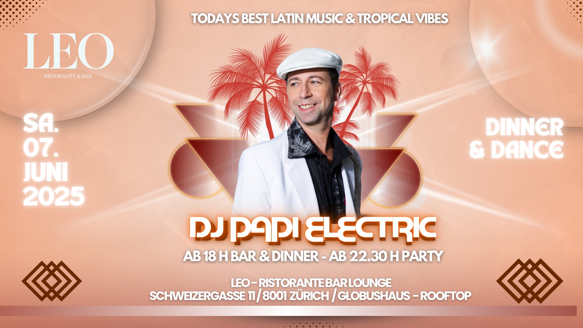 DJ Papi Electric @ Rist. Bar-Lounge LEO, Globus Haus, 8001 ZH - Today's best Latin- & Tropical Music