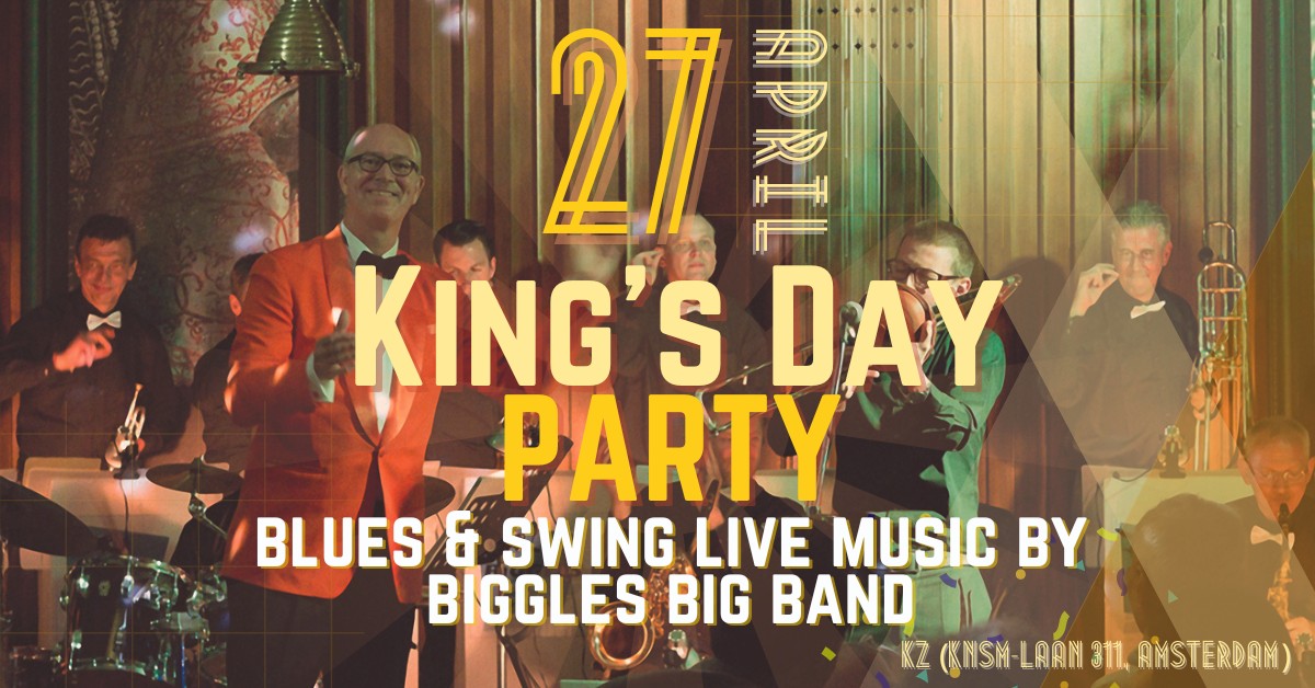 SPECIAL BLUES & SWING KINGS DAY PARTY! w Live Music by Biggles Big Band!