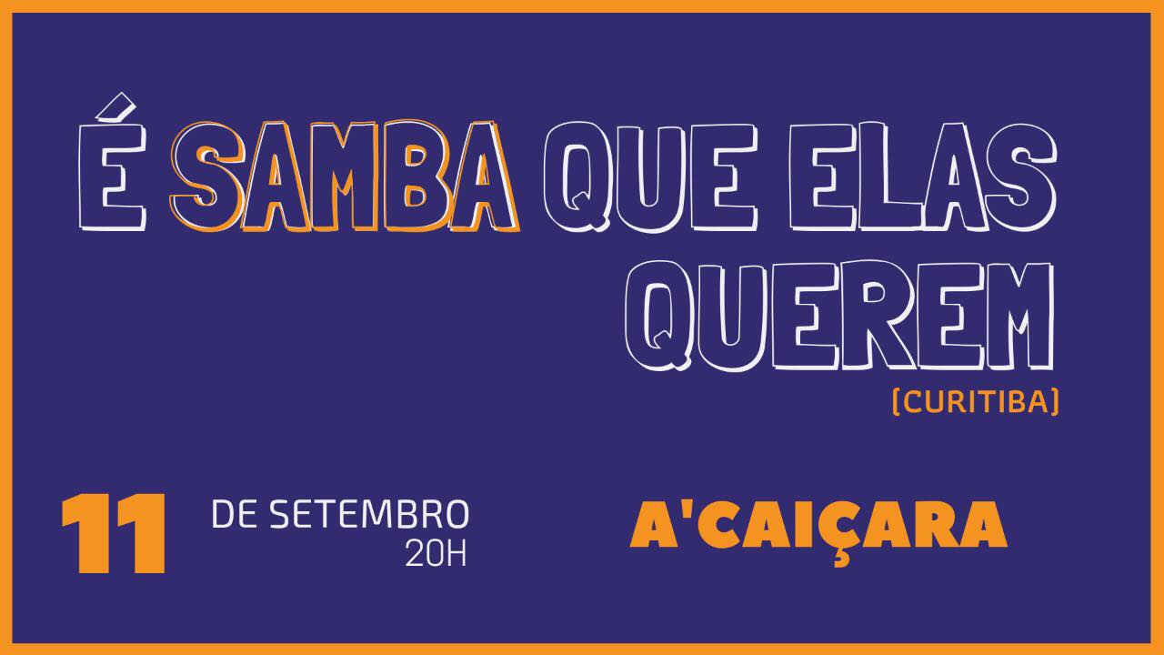 Quarta- Feira A’Caiçara -É Samba que Elas Querem