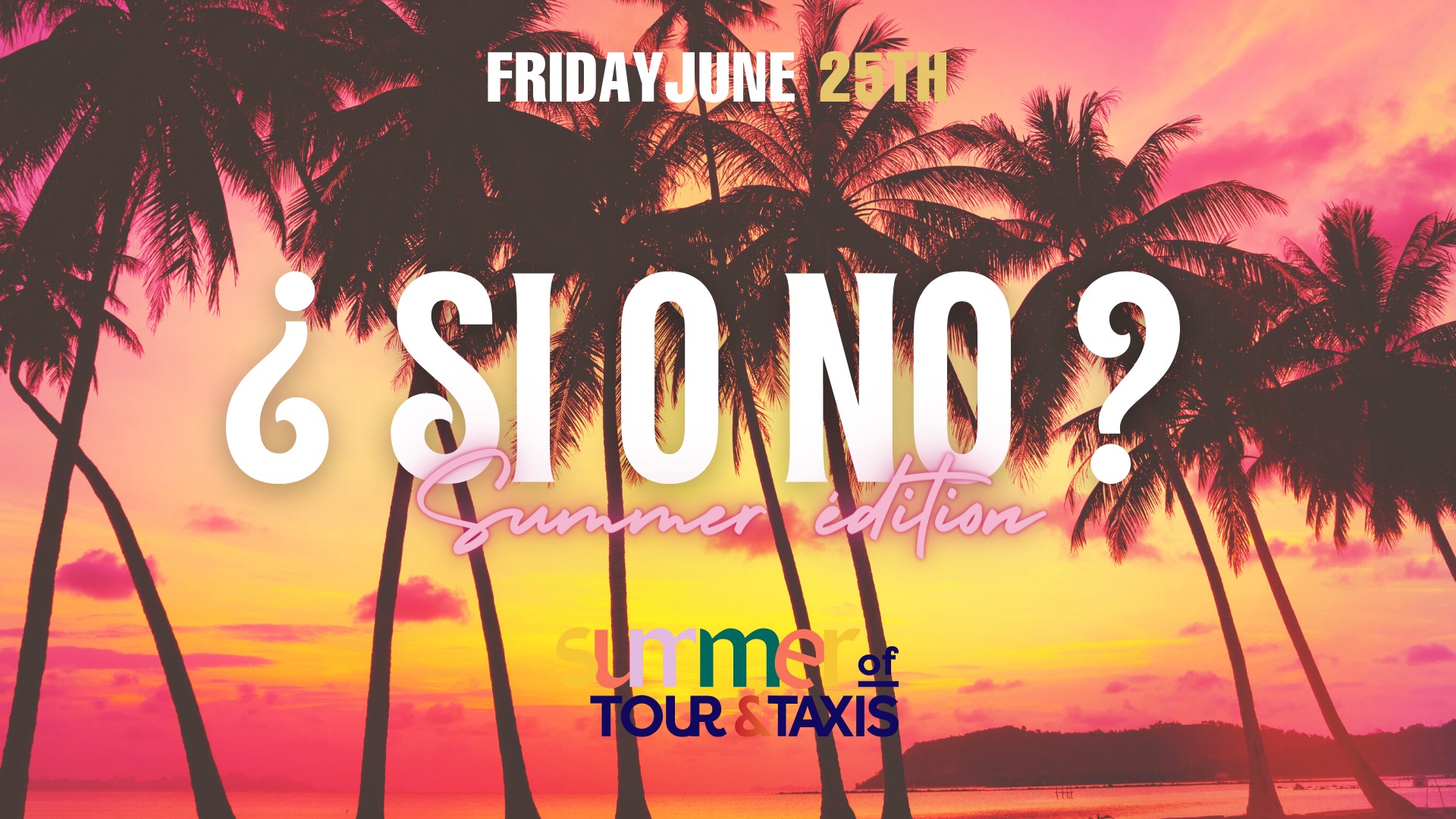 Si O No Summer Edition ✘ Tour & Taxis