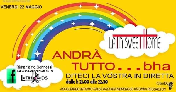 ANDRÁ TUTTO ...bha - LATIN SWEET 22 05 HOME