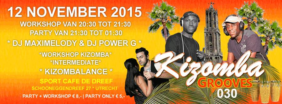 ☆KIZOMBA GROOVES 030☆12-11-2015 ☆KIZOMBA WORKSHOP BY KIZOMBALANCE (UIT GRONINGEN)☆DJ'S:MAXIMELODY & POWER G☆