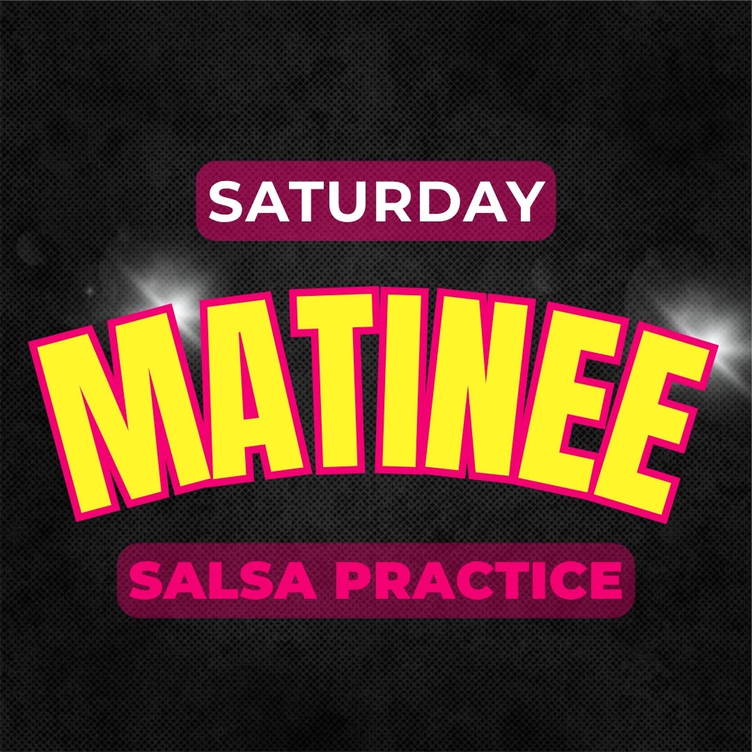 Saturday Matinee Salsa Practice