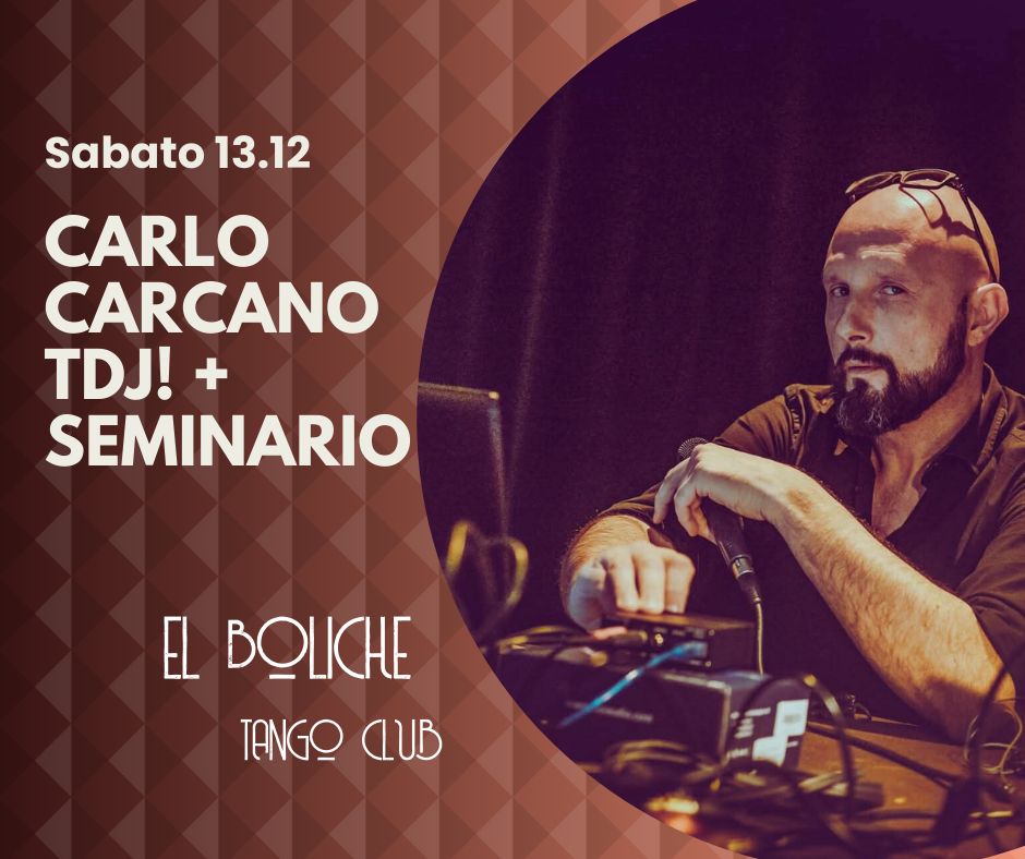 Milonga El Boliche con Carlo Carcano Tdj + Seminario viaggio attraverso il Tango - secondo incontro
