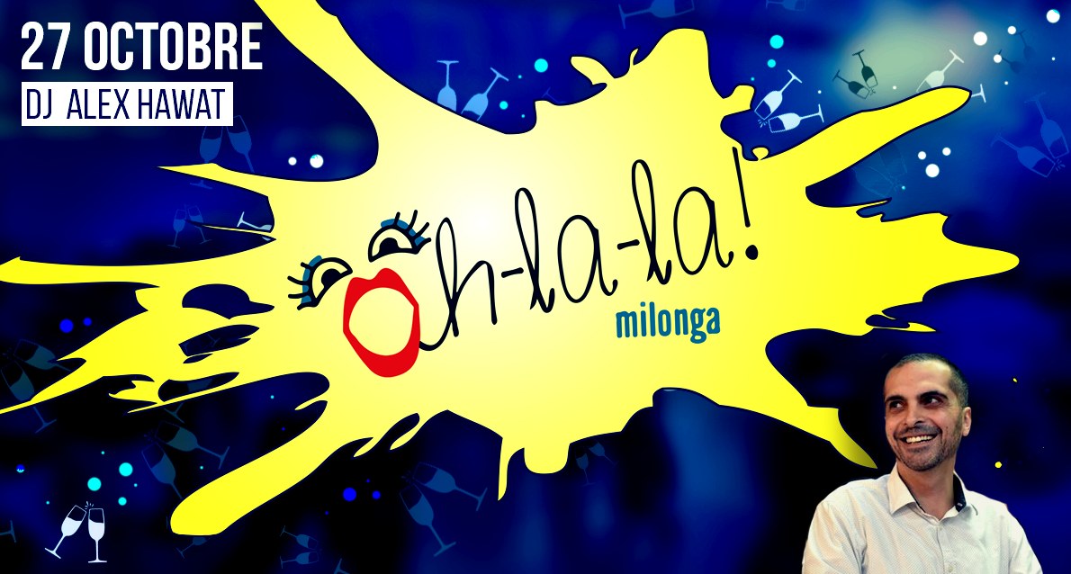 Milonga Oh-La-La ! Dj Alex Hawat !