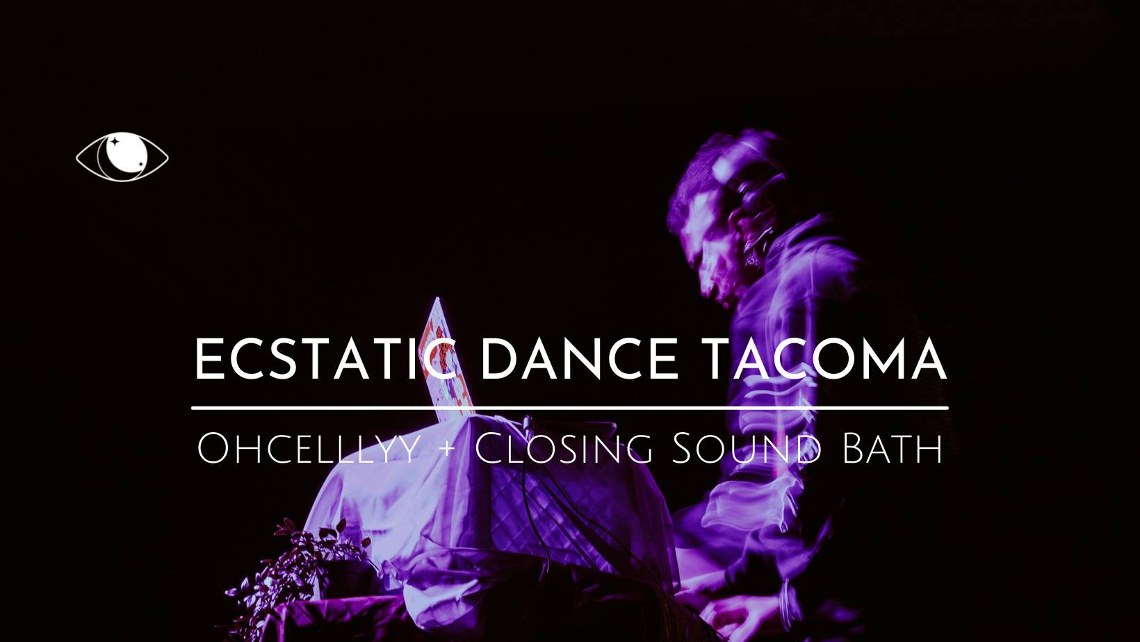 Ecstatic Dance Tacoma - DJ Ohcelllyy + Closing Sound Bath