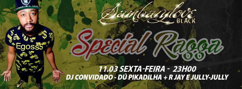 Hoje Sexta 11.03 SAMBARYLOVEBLACK SPECIAL RAGGA SET Todos VIP até 00h