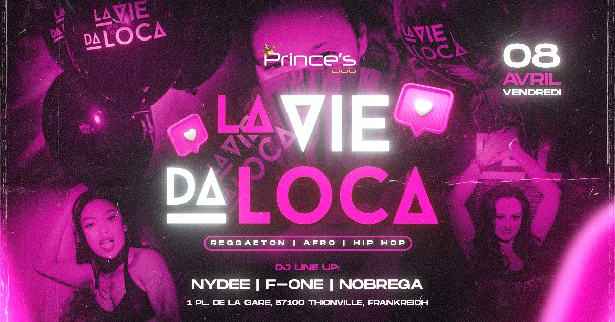 LA VIE DA LOCA Vendredi 08.04 @Princes Club