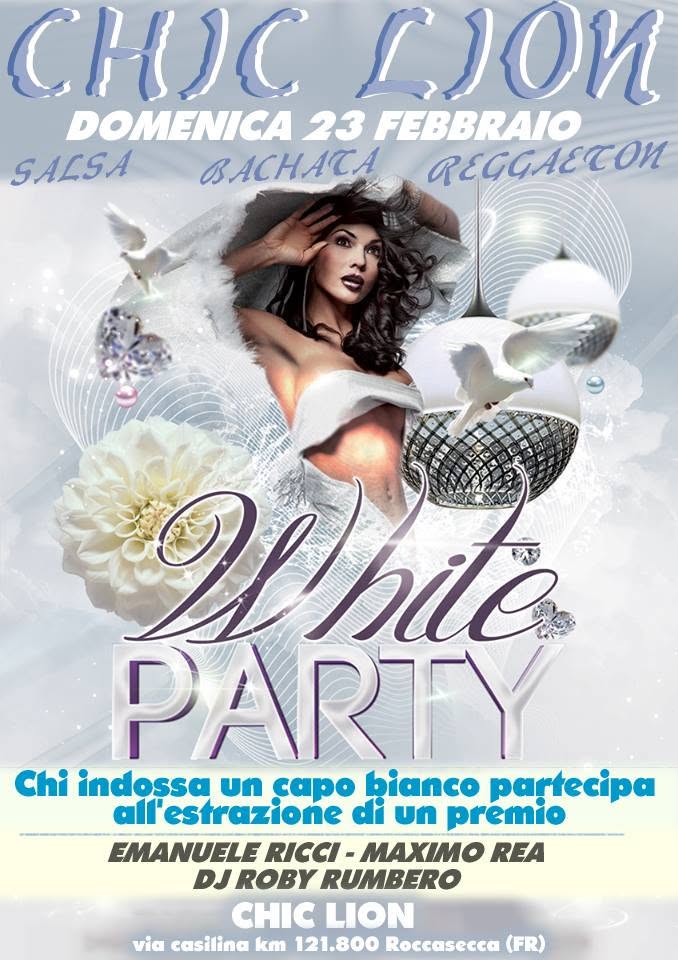Domenica : Chic Lion ::White Salsa Party :: Emanuele Ricci : Maximo Rea : Dj Roby Rumbero :