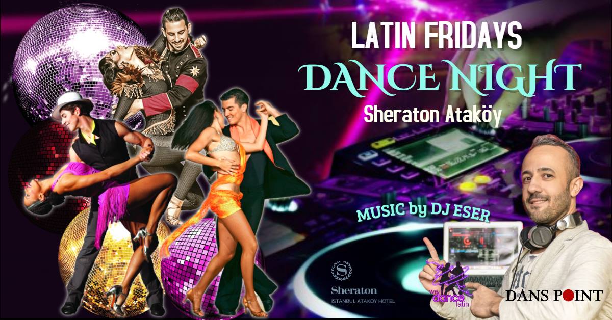 Latin Fridays Dance Night - Music by DJ Eser - Sheraton Ataköy