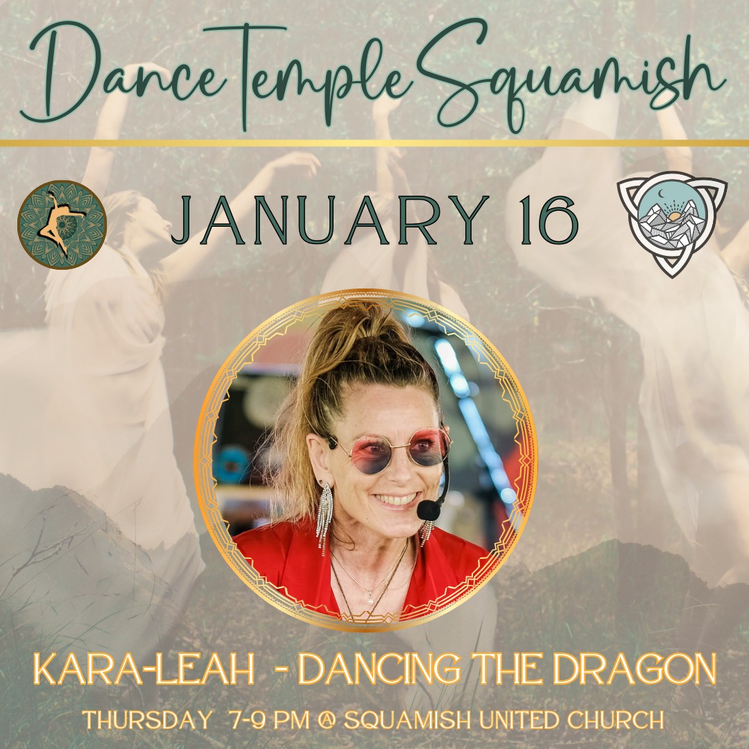 Dance Temple Squamish ~: Jan 16 :~ Dancing the Dragon w Kara Leah