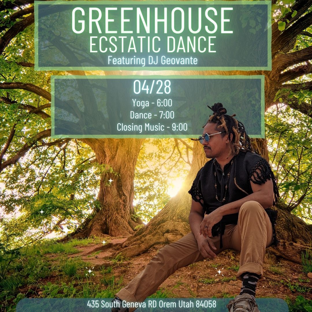 Greenhouse Ecstatic Dance w DJ Geovante
