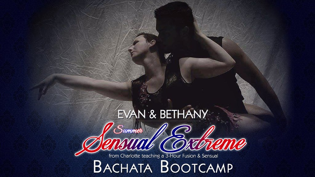 NC Triangle Area Bachata Bootcamp by Evan & Bethany - Sensual Extreme