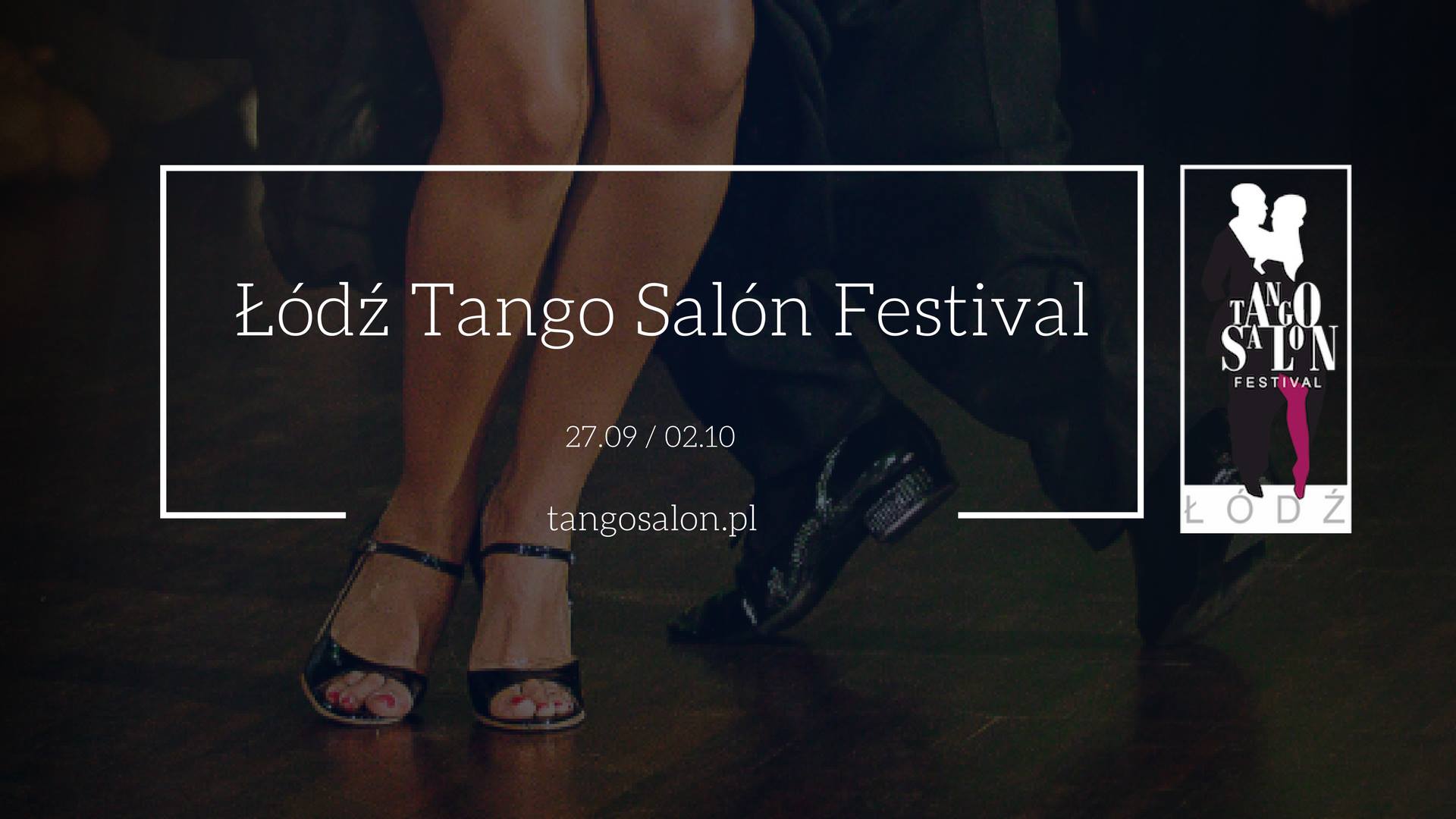 Łódź Tango Salon Festival 2017