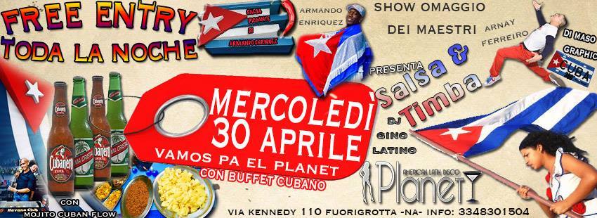 MERCOLEDI' 30 APRILE NOCHE LATINA SALSA & COMIDA CUBANA GRATIS TUTTA LA NOTTE