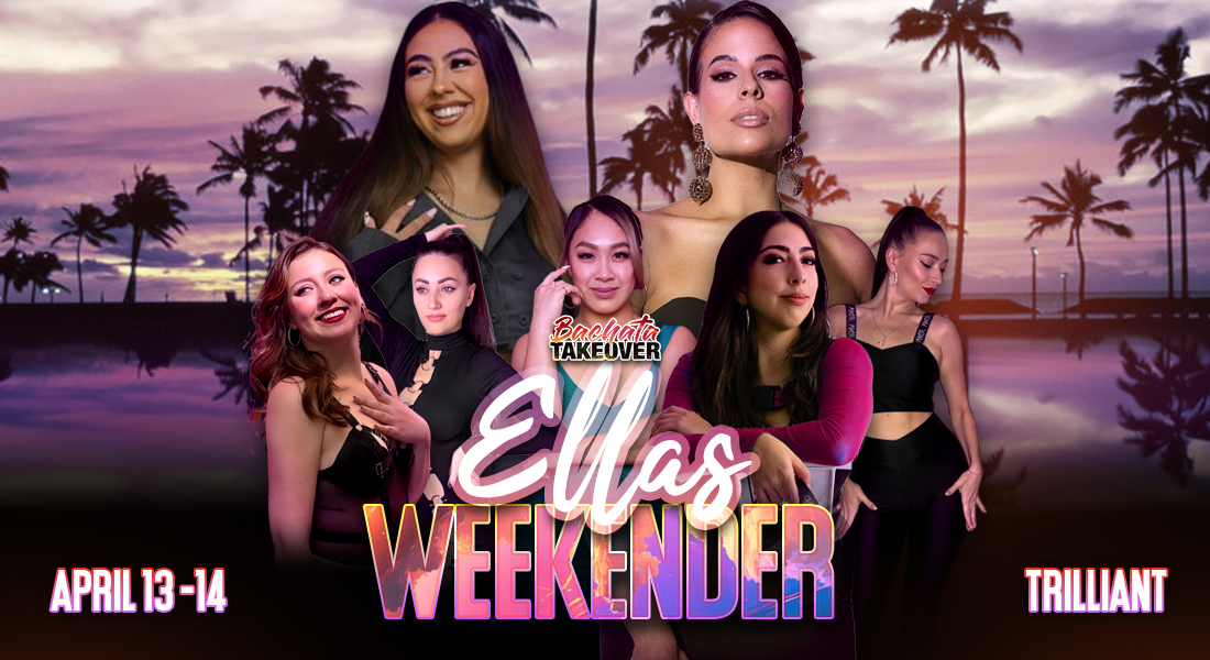 Bachata Takeover "Ellas Weekender"