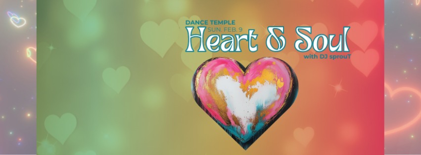 HEART & SOUL An Ecstatic Dance Journey with DJ sprouT