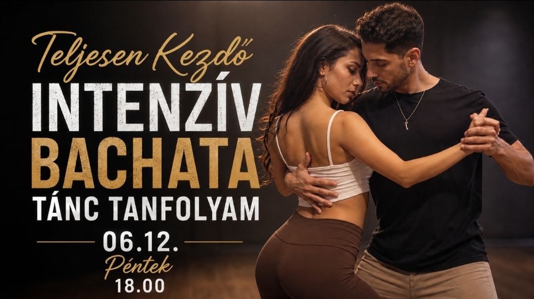 Bachata Teljesen Kezdő Intenzív 3x40perc Tánc Tanfolyam 06.12 Péntek Pécs Czinderi utca 6.