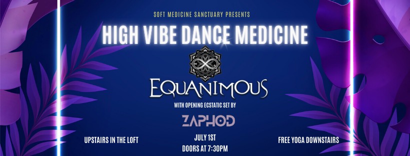 High Vibe Dance Medicine: EQUANIMOUS with Zaphod