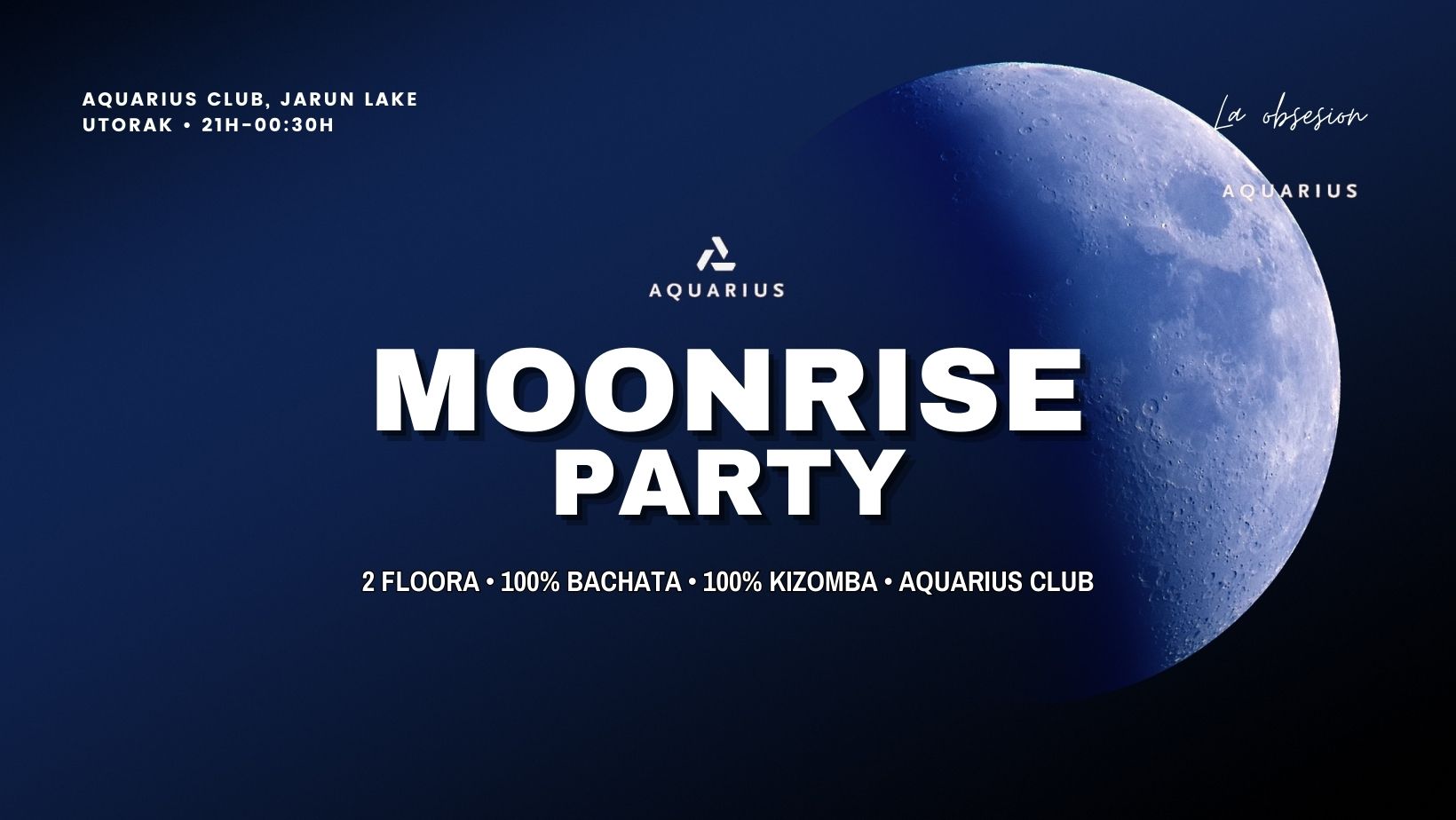 π³ AQUARIUS MOONRISE PARTY π 2 FLOORA - 100% Bachata + 100% Kizomba π 11.02. utorak (Tuesday)