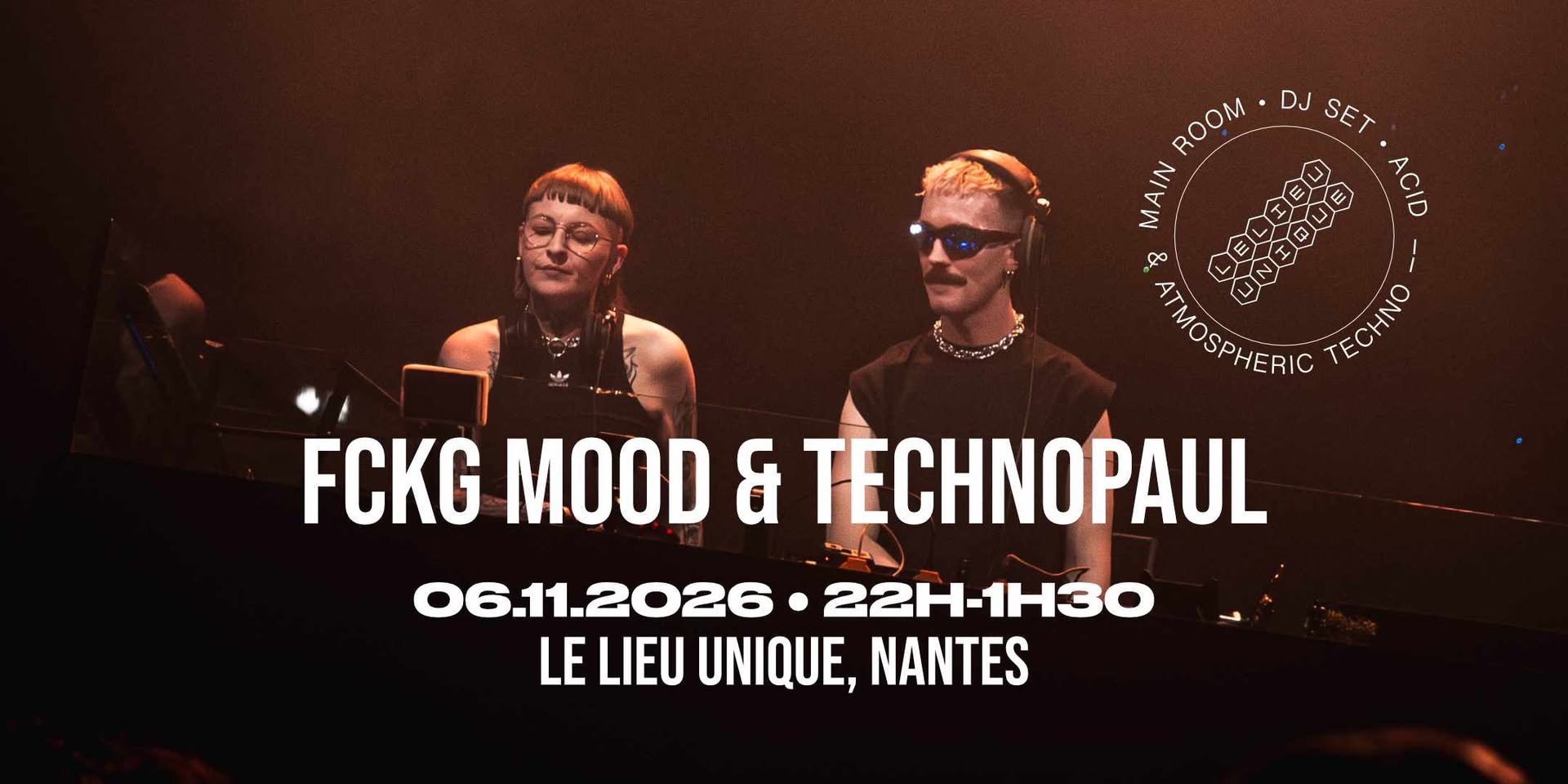 LE LIEU UNIQUE AVEC FCKG MOOD & TECHNOPAUL