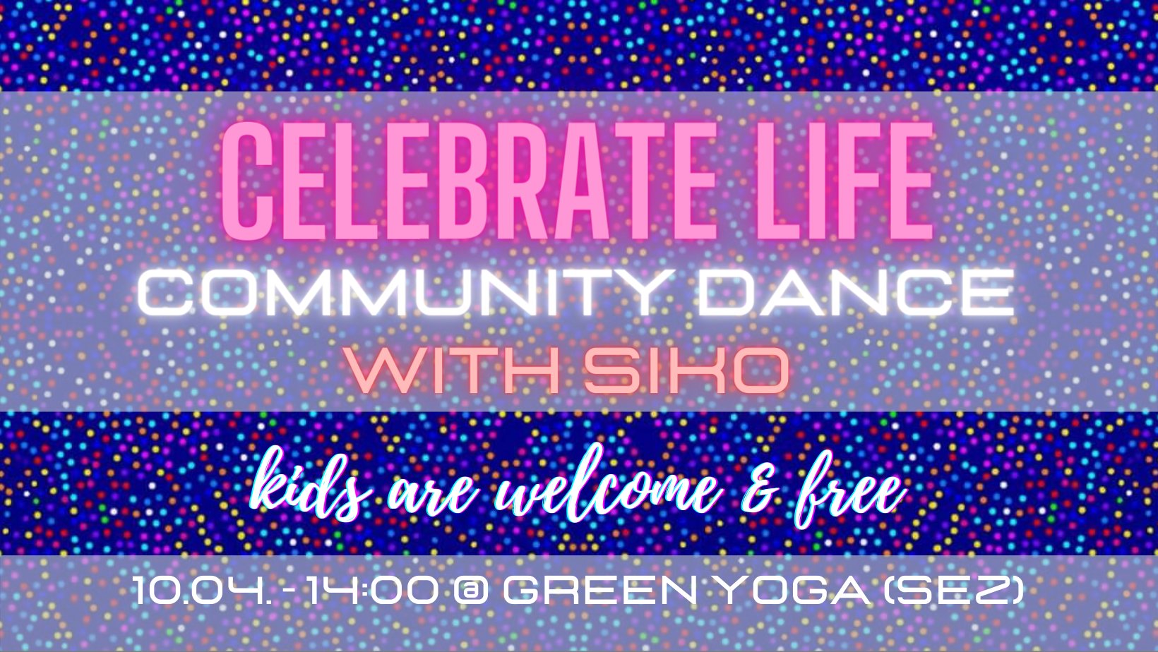 CELEBRATE LIFE ~ Community Dance with SIKO (kids are welcome & free)