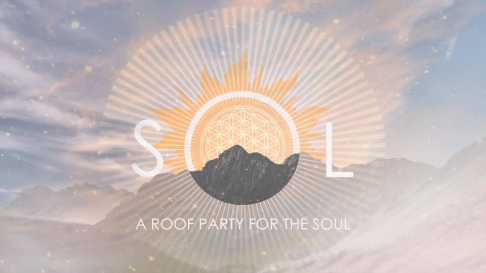S☼ld Out ☼ SOL ☼ A Roof Party for the Soul ☼ August