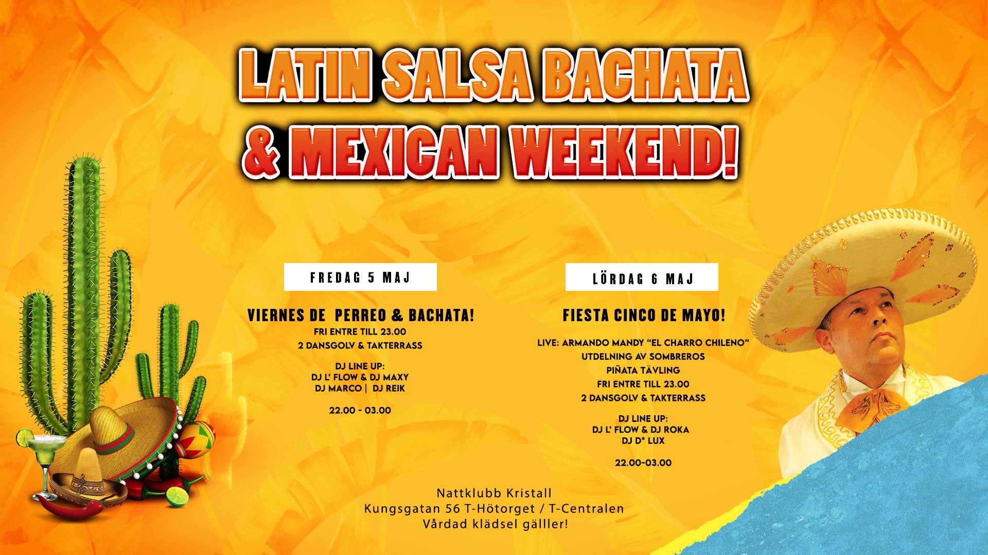 Latin,Salsa,Bachata & Mexican Weekend! 2 Dansgolv! Fri entre till 23.00!