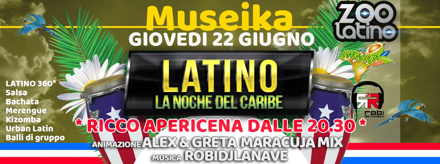 Museika & Zoo Latino Giovedì 22 Giugno Apericena dalle 20.30